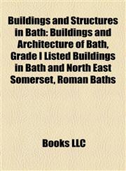 Buildings and Structures in Bath Buildings and Architecture of Bath,115641072X,9781156410721