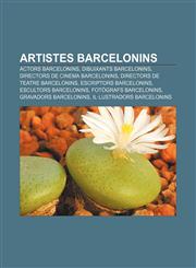 Artistes barcelonins Actors barcelonins, Dibuixants barcelonins, Directors de cinema barcelonins, Directors de teatre barcelonins,1233310216,9781233310210
