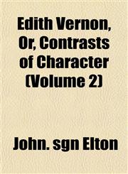 Edith Vernon, Or, Contrasts of Character (Volume 2),1152890565,9781152890565