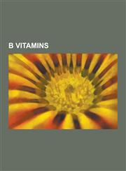 B Vitamins Adenosine Thiamine Diphosphate, Adenosine Thiamine Triphosphate, Allithiamine, Benfotiamine, Biotin, Cobamamide, Cyano,1230492143,9781230492148
