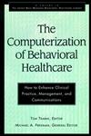 The Computerization of Behavioral Healthcare How to Enhance Clinical Practice, Management, and Communications 1st Edition,0787902217,9780787902216