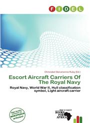 Escort Aircraft Carriers Of The Royal Navy,6139585759,9786139585755