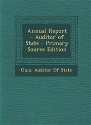 Annual Report - Auditor of State - Primary Source Edition,1293311936,9781293311936