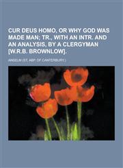 Cur Deus Homo, or Why God Was Made Man,1230354964,9781230354965