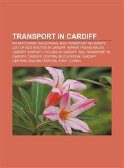 Transport in Cardiff M4 motorway, A4232 road, Bus transport in Cardiff, List of bus routes in Cardiff, Arriva Trains Wales, Cardiff Airport,1156641314,9781156641316