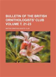 Bulletin of the British Ornithologists' Club Volume т. 21-23,1153308851,9781153308854