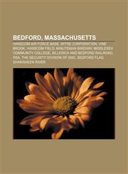 Bedford, Massachusetts Hanscom Air Force Base, Mitre Corporation, Vine Brook, Hanscom Field, Minuteman Bikeway, Middlesex Community College,123306343X,9781233063437