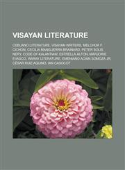 Visayan literature Cebuano literature, Visayan writers, Melchor F. Cichon, Cecilia Manguerra Brainard, Peter Solis Nery, Code of Kalantiaw, Estrella Alfon, Marjorie Evasco, Waray literature, Emeniano Acain Somoza Jr, César Ruiz Aquino,1158009364,9781158009367