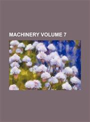 Machinery Volume 7,1236505166,9781236505163