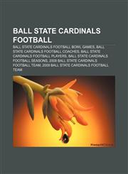 Ball State Cardinals football Ball State Cardinals football bowl games, Ball State Cardinals football coaches,1157777597,9781157777595