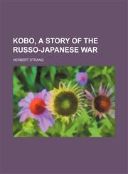 Kobo, a story of the Russo-Japanese war,1151180815,9781151180810
