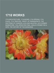 1718 Works 1718 Architecture, 1718 Books, 1718 Operas, 1718 Plays, 1718 Treaties, Treaty of Passarowitz, the Doctrine of Chances,1157730655,9781157730651