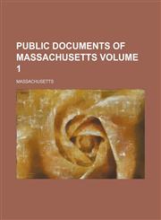Public documents of Massachusetts Volume 1,1231308141,9781231308141