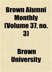 Brown Alumni Monthly (Volume 37, no. 3),1154645266,9781154645262