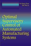Optimal Supervisory Control of Automated Manufacturing Systems,1466577533,9781466577534