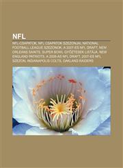 NFL NFL-Csapatok, NFL Csapatok Szezonjai, National Football League Szezonok, a 2007-Es NFL Draft, New Orleans Saints,1232890766,9781232890768