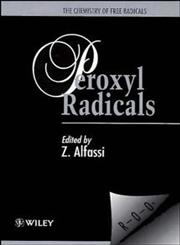 The Chemistry of Free Radicals Peroxyl Radicals,0471970654,9780471970651