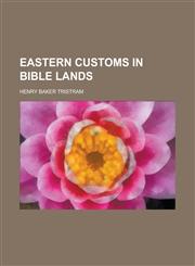 Eastern Customs in Bible Lands,1230044426,9781230044422