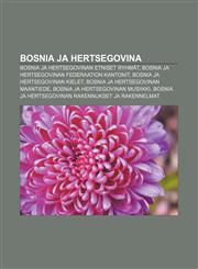 Bosnia ja Hertsegovina Bosnia ja Hertsegovinan etniset ryhmät, Bosnia ja Hertsegovinan federaation kantonit, Bosnia ja Hertsegovinan kielet,1231839309,9781231839300