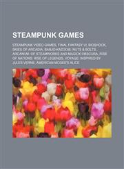 Steampunk Games BioShock, DragonMech, Iron Kingdoms, Warmachine, Space: 1889, Shikkoku no Sharnoth: What a Beautiful Tomorrow,1156014247,9781156014240