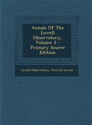 Annals of the Lowell Observatory, Volume 3 - Primary Source Edition,1294661213,9781294661214