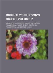 Brightly's Purdon's Digest; A Digest of the Statute Law of the State of Pennsylvania from the Year 1700 to 1894 Volume 2,1130889971,9781130889970