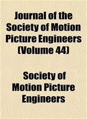 Journal of the Society of Motion Picture Engineers (Volume 44),1152663275,9781152663275