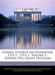 Federal Student Aid Handbook, 2 0 0 2 - 2 0 0 3 . Volume 3 Federal Pell Grant Program,1240629516,9781240629510