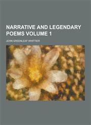 Narrative and Legendary Poems Volume 1,1230459391,9781230459394