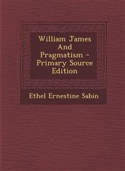William James and Pragmatism - Primary Source Edition,1293475866,9781293475867