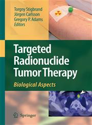 Targeted Radionuclide Tumor Therapy Biological Aspects,1402086954,9781402086953