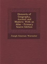 Elements of Geography, Ancient and Modern With an Atlas - Primary Source Edition,1287497977,9781287497974