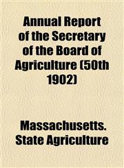 Annual Report of the Secretary of the Board of Agriculture (50th 1902),1153447576,9781153447577