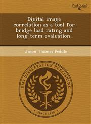 Digital image correlation as a tool for bridge load rating and long-term evaluation.,1243440902,9781243440907