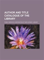Author and title catalogue of the library,1235963314,9781235963315