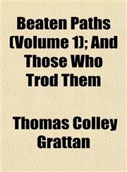 Beaten Paths (Volume 1); And Those Who Trod Them,1151912131,9781151912138