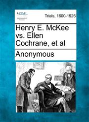 Henry E. McKee vs. Ellen Cochrane, et al,1275517455,9781275517455