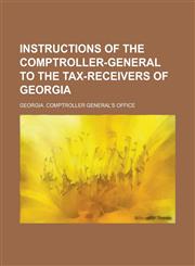 Instructions of the Comptroller-General to the Tax-Receivers of Georgia,1234244055,9781234244057