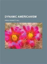 Dynamic Americanism,1234259060,9781234259068