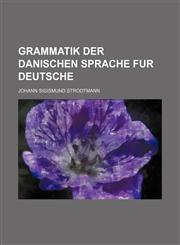 Grammatik der danischen Sprache fur Deutsche,1236416775,9781236416773