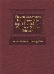 Eleven Sonatinas for Piano Solo (Op. 151, 168)... - Primary Source Edition,129380827X,9781293808276