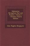 Submarine Navigation Past and Present, Volume 2 - Primary Source Edition,1293539341,9781293539347