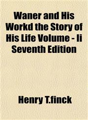 Waner and His Workd the Story of His Life Volume - Ii Seventh Edition,115320567X,9781153205672