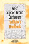 Grief Support Group Curriculum Facilitator's Handbook 1st Edition,1583910964,9781583910962