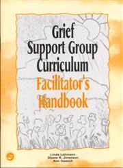 Grief Support Group Curriculum Facilitator's Handbook 1st Edition,1583910964,9781583910962