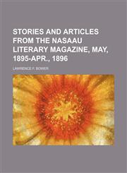Stories and Articles from the Nasaau Literary Magazine, May, 1895-Apr., 1896,1235658465,9781235658464
