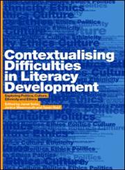 Contextualising Difficulties in Literacy Development Exploring Politics, Culture, Ethnicity and Ethics,0415289017,9780415289016