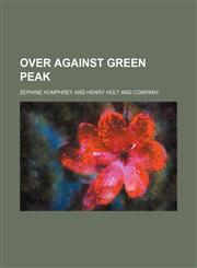 Over Against Green Peak,1151323187,9781151323187