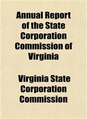 Annual Report of the State Corporation Commission of Virginia,1154996778,9781154996777