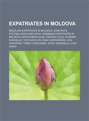 Expatriates in Moldova Brazilian Expatriates in Moldova, Expatriate Footballers in Moldova, Romanian Expatriates in Moldova, Igor Dobrovolski,1155990854,9781155990859